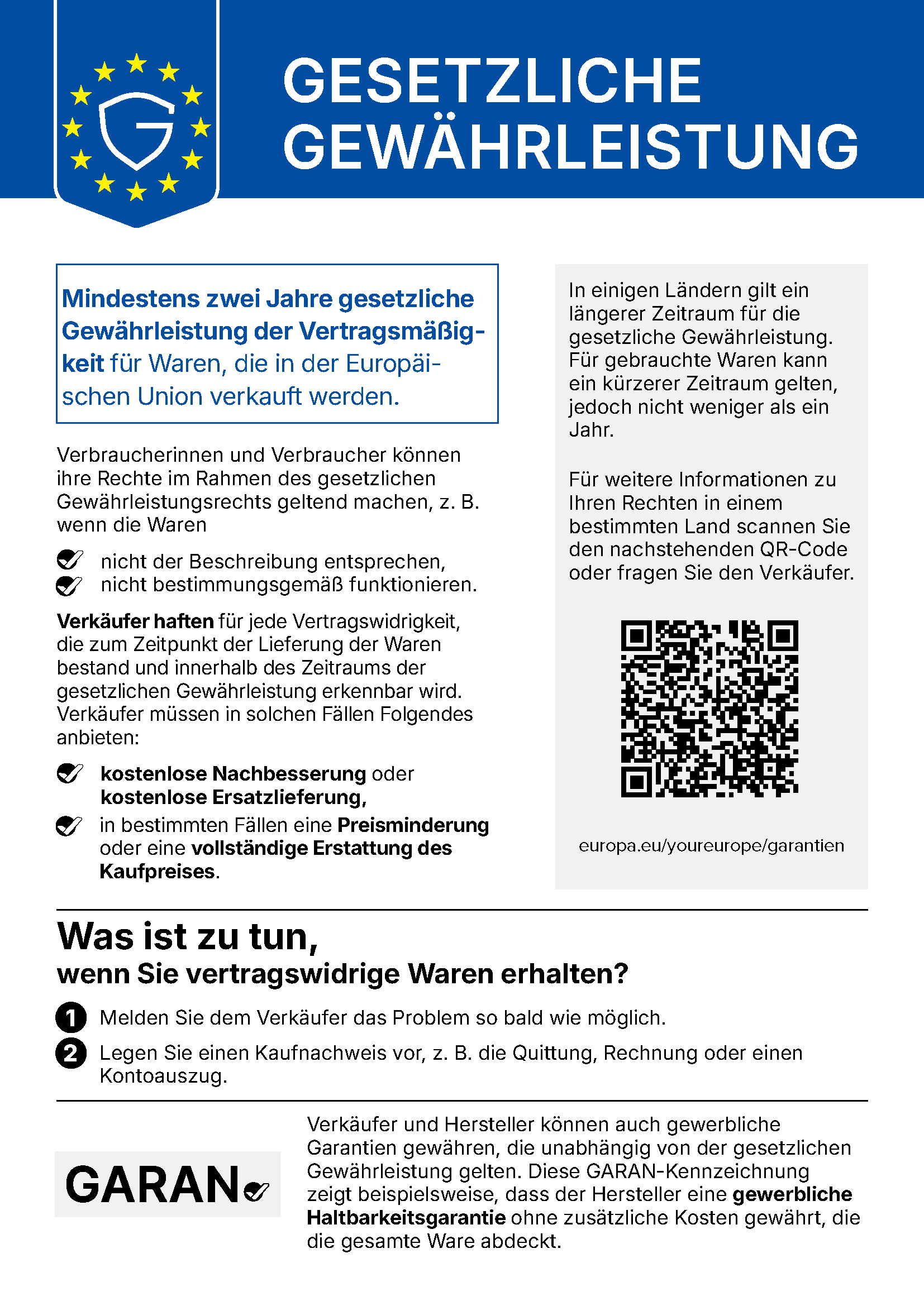 Offizieller EU-Hinweis „Gesetzliche Gewährleistung“. Mindestens zwei Jahre gesetzliche Gewährleistung der Vertragsmäßigkeit für Waren, die in der Europäischen Union verkauft werden. Für gebrauchte Waren kann ein kürzerer Zeitraum gelten, jedoch nicht weniger als ein Jahr. Wenn Sie vertragswidrige Waren erhalten: Melden Sie dem Verkäufer das Problem so bald wie möglich und legen Sie einen Kaufnachweis vor.