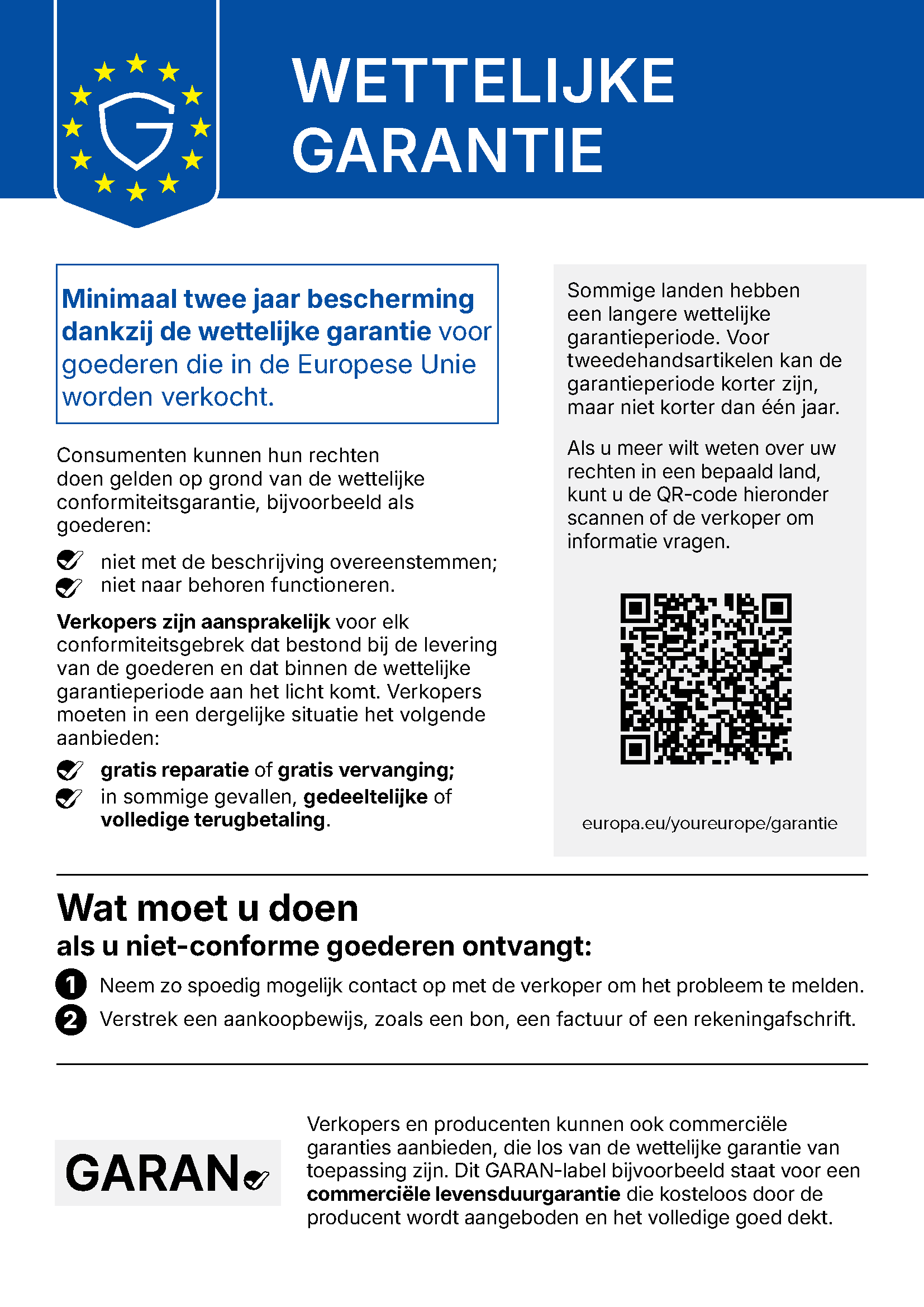 Officiële EU-kennisgeving «Wettelijke garantie». Minimaal twee jaar bescherming dankzij de wettelijke garantie voor goederen die in de Europese Unie worden verkocht. Voor tweedehandsartikelen kan de garantieperiode korter zijn, maar niet korter dan één jaar. Als u niet-conforme goederen ontvangt: neem zo spoedig mogelijk contact op met de verkoper om het probleem te melden en verstrek een aankoopbewijs.