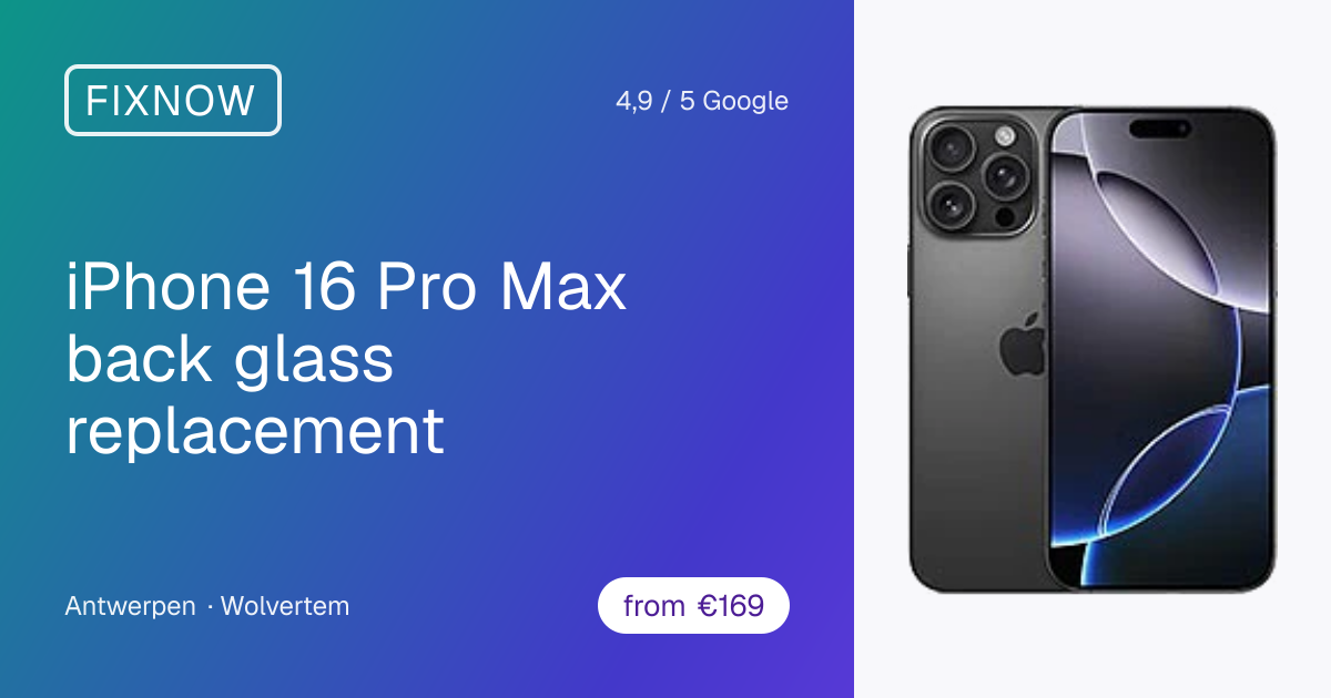 iPhone 16 Pro Max back glass replacement — € 169 | FIXNOW